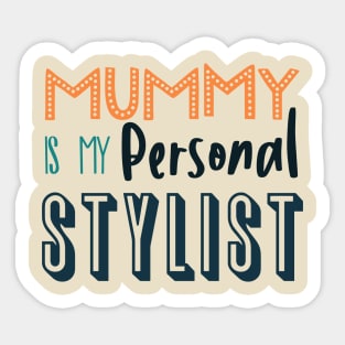 Mummy is My Personal Stylist Sticker